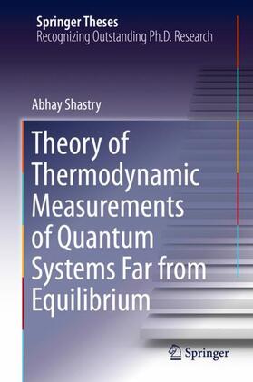 Shastry |  Theory of Thermodynamic Measurements of Quantum Systems Far from Equilibrium | Buch |  Sack Fachmedien