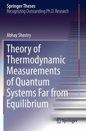 Shastry |  Theory of Thermodynamic Measurements of Quantum Systems Far from Equilibrium | Buch |  Sack Fachmedien