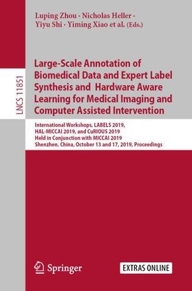 Zhou / Chen / Heller |  Large-Scale Annotation of Biomedical Data and Expert Label Synthesis and Hardware Aware Learning for Medical Imaging and Computer Assisted Intervention | Buch |  Sack Fachmedien