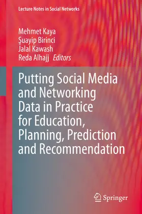 Kaya / Birinci / Kawash | Putting Social Media and Networking Data in Practice for Education, Planning, Prediction and Recommendation | E-Book | sack.de