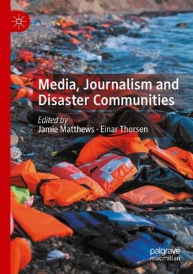 Thorsen / Matthews |  Media, Journalism and Disaster Communities | Buch |  Sack Fachmedien