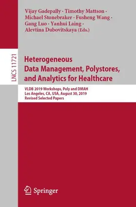 Gadepally / Mattson / Stonebraker |  Heterogeneous Data Management, Polystores, and Analytics for Healthcare | Buch |  Sack Fachmedien