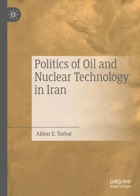 Torbat |  Politics of Oil and Nuclear Technology in Iran | Buch |  Sack Fachmedien