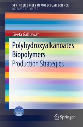 Gahlawat |  Polyhydroxyalkanoates Biopolymers | Buch |  Sack Fachmedien