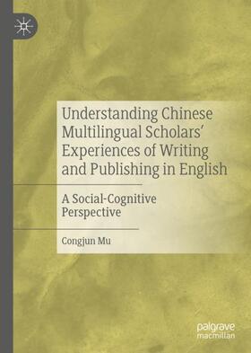 Mu |  Understanding Chinese Multilingual Scholars¿ Experiences of Writing and Publishing in English | Buch |  Sack Fachmedien