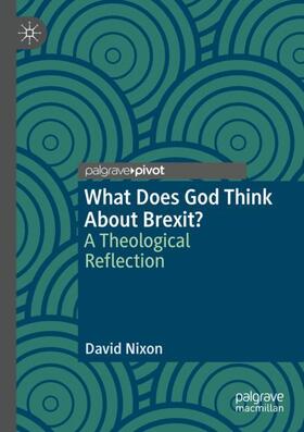Nixon |  What Does God Think About Brexit? | Buch |  Sack Fachmedien