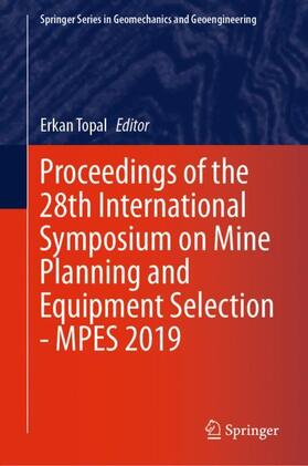 Topal |  Proceedings of the 28th International Symposium on Mine Planning and Equipment Selection - MPES 2019 | Buch |  Sack Fachmedien