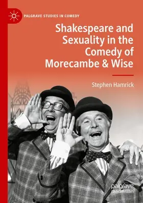 Hamrick |  Shakespeare and Sexuality in the Comedy of Morecambe & Wise | Buch |  Sack Fachmedien