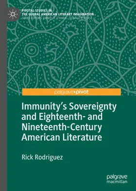 Rodriguez |  Immunity's Sovereignty and Eighteenth- and Nineteenth-Century American Literature | eBook | Sack Fachmedien