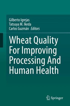 Igrejas / Guzmán / Ikeda |  Wheat Quality For Improving Processing And Human Health | Buch |  Sack Fachmedien