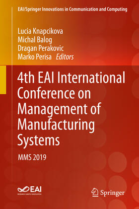 Knapcikova / Balog / Perakovic |  4th EAI International Conference on Management of Manufacturing Systems | eBook | Sack Fachmedien