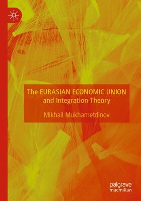 Mukhametdinov |  The Eurasian Economic Union and Integration Theory | Buch |  Sack Fachmedien