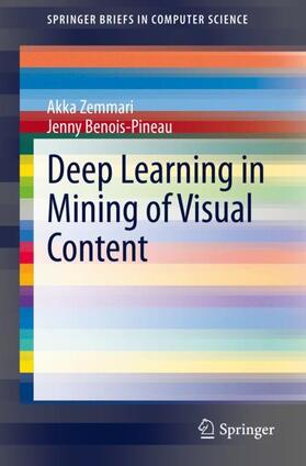 Benois-Pineau / Zemmari |  Deep Learning in Mining of Visual Content | Buch |  Sack Fachmedien