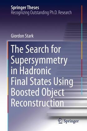 Stark |  The Search for Supersymmetry in Hadronic Final States Using Boosted Object Reconstruction | Buch |  Sack Fachmedien