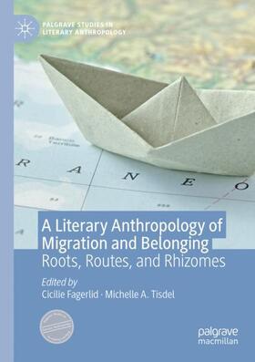 Tisdel / Fagerlid |  A Literary Anthropology of Migration and Belonging | Buch |  Sack Fachmedien