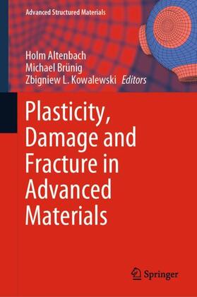 Altenbach / Kowalewski / Brünig |  Plasticity, Damage and Fracture in Advanced Materials | Buch |  Sack Fachmedien