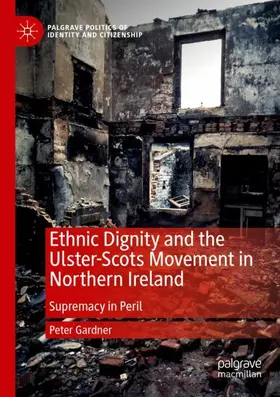 Gardner |  Ethnic Dignity and the Ulster-Scots Movement in Northern Ireland | Buch |  Sack Fachmedien