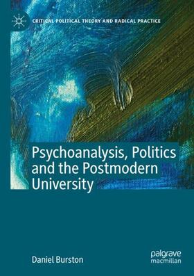 Burston |  Psychoanalysis, Politics and the Postmodern University | Buch |  Sack Fachmedien