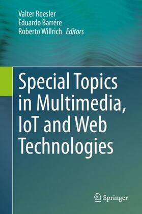 Roesler / Willrich / Barrére |  Special Topics in Multimedia, IoT and  Web Technologies | Buch |  Sack Fachmedien