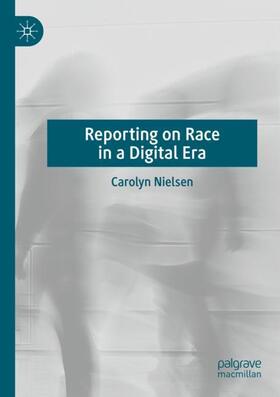 Nielsen |  Reporting on Race in a Digital Era | Buch |  Sack Fachmedien