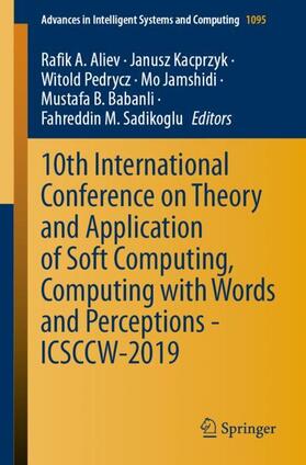 Aliev / Kacprzyk / Sadikoglu |  10th International Conference on Theory and Application of Soft Computing, Computing with Words and Perceptions - ICSCCW-2019 | Buch |  Sack Fachmedien
