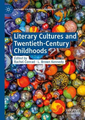 Kennedy / Conrad |  Literary Cultures and Twentieth-Century Childhoods | Buch |  Sack Fachmedien