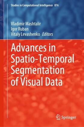 Mashtalir / Levashenko / Ruban |  Advances in Spatio-Temporal Segmentation of Visual Data | Buch |  Sack Fachmedien