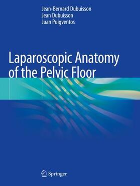Dubuisson / Puigventos |  Laparoscopic Anatomy of the Pelvic Floor | Buch |  Sack Fachmedien