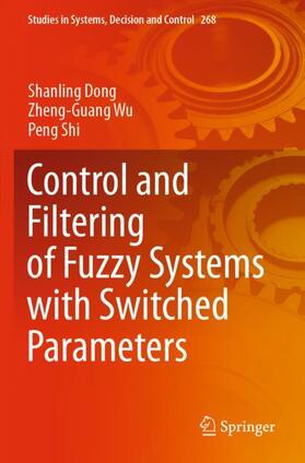 Dong / Shi / Wu |  Control and Filtering of Fuzzy Systems with Switched Parameters | Buch |  Sack Fachmedien