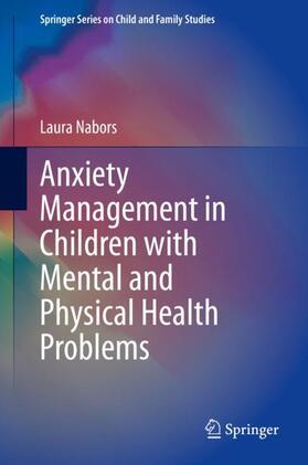 Nabors |  Anxiety Management in Children with Mental and Physical Health Problems | Buch |  Sack Fachmedien
