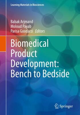 Arjmand / Goodarzi / Payab |  Biomedical Product Development: Bench to Bedside | Buch |  Sack Fachmedien