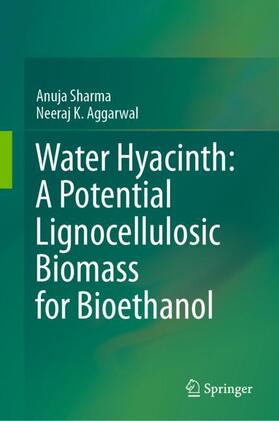 Aggarwal / Sharma |  Water Hyacinth: A Potential Lignocellulosic Biomass for Bioethanol | Buch |  Sack Fachmedien