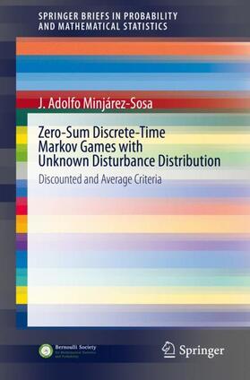 Minjárez-Sosa |  Zero-Sum Discrete-Time Markov Games with Unknown Disturbance Distribution | Buch |  Sack Fachmedien
