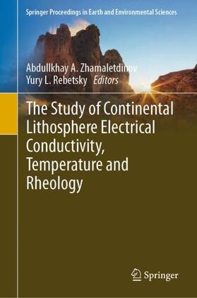 Rebetsky / Zhamaletdinov |  The Study of Continental Lithosphere Electrical Conductivity, Temperature and Rheology | Buch |  Sack Fachmedien