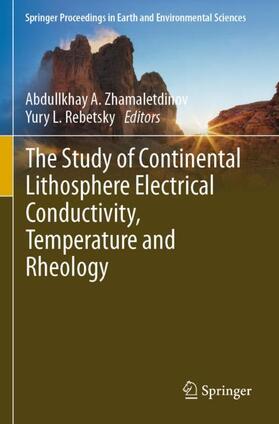 Rebetsky / Zhamaletdinov |  The Study of Continental Lithosphere Electrical Conductivity, Temperature and Rheology | Buch |  Sack Fachmedien