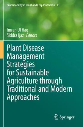 Ijaz / Ul Haq |  Plant Disease Management Strategies for Sustainable Agriculture through Traditional and Modern Approaches | Buch |  Sack Fachmedien