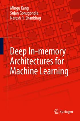 Kang / Shanbhag / Gonugondla |  Deep In-memory Architectures for Machine Learning | Buch |  Sack Fachmedien