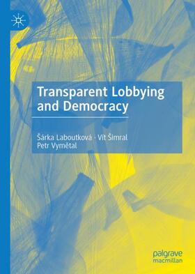 Laboutková / Vymetal / Šimral |  Transparent Lobbying and Democracy | Buch |  Sack Fachmedien