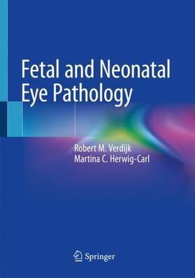 Herwig-Carl / Verdijk |  Fetal and Neonatal Eye Pathology | Buch |  Sack Fachmedien