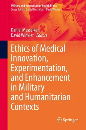 Winkler / Messelken |  Ethics of Medical Innovation, Experimentation, and Enhancement in Military and Humanitarian Contexts | Buch |  Sack Fachmedien