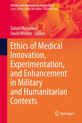 Messelken / Winkler |  Ethics of Medical Innovation, Experimentation, and Enhancement in Military and Humanitarian Contexts | eBook | Sack Fachmedien