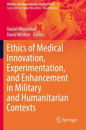 Winkler / Messelken |  Ethics of Medical Innovation, Experimentation, and Enhancement in Military and Humanitarian Contexts | Buch |  Sack Fachmedien