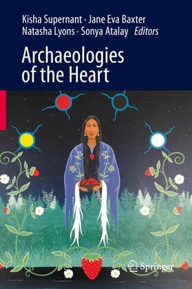 Supernant / Atalay / Baxter |  Archaeologies of the Heart | Buch |  Sack Fachmedien