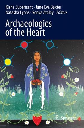 Supernant / Atalay / Baxter |  Archaeologies of the Heart | Buch |  Sack Fachmedien