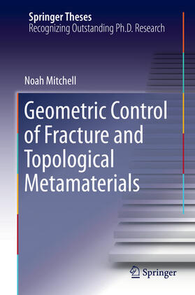 Mitchell |  Geometric Control of Fracture and Topological Metamaterials | eBook | Sack Fachmedien