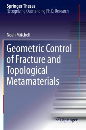 Mitchell |  Geometric Control of Fracture and Topological Metamaterials | Buch |  Sack Fachmedien
