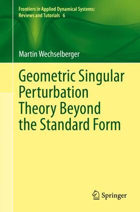 Wechselberger |  Geometric Singular Perturbation Theory Beyond the Standard Form | Buch |  Sack Fachmedien