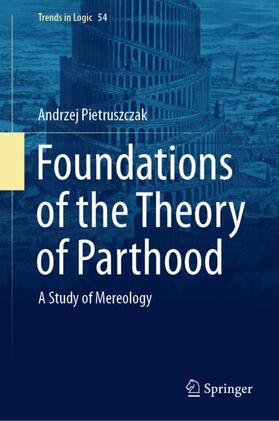 Pietruszczak |  Foundations of the Theory of Parthood | Buch |  Sack Fachmedien