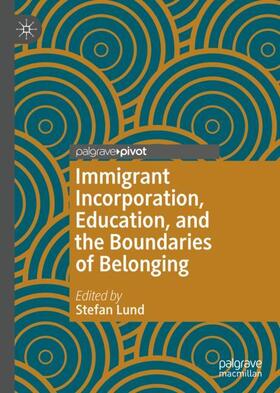 Lund |  Immigrant Incorporation, Education, and the Boundaries of Belonging | Buch |  Sack Fachmedien