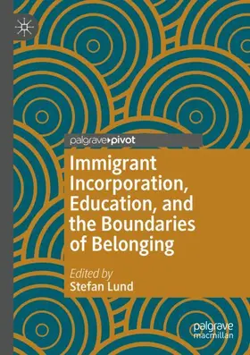 Lund |  Immigrant Incorporation, Education, and the Boundaries of Belonging | Buch |  Sack Fachmedien